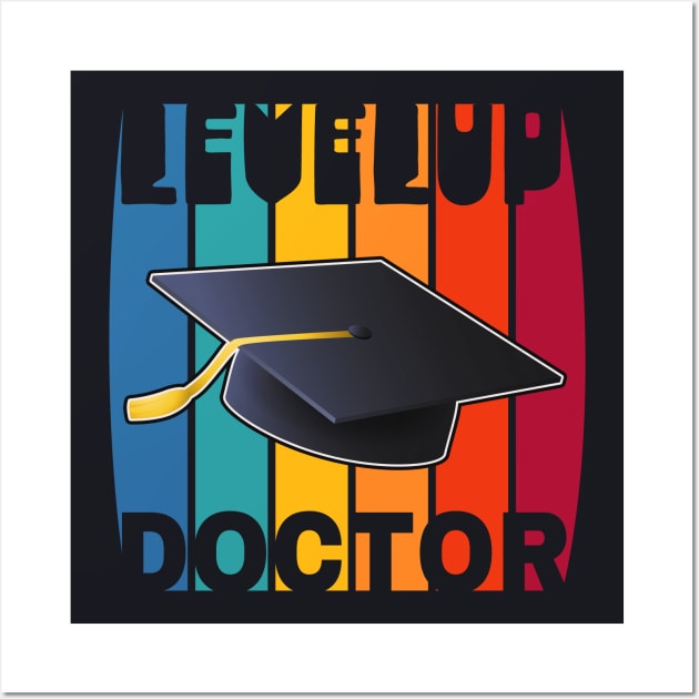 Level-up Doctor Doctorate Degree Gift Wall Art by Foxxy Merch